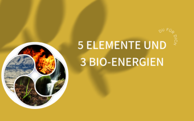 Fünf Elemente und drei Bio-Energien